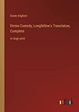 Divine Comedy, Longfellow's Translation, Complete: in large print