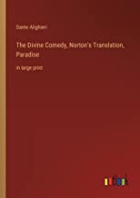 The Divine Comedy, Norton's Translation, Paradise: in large print