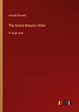 The Grand Babylon Hôtel: in large print