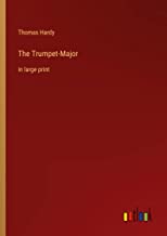 The Trumpet-Major: in large print