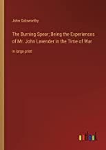 The Burning Spear; Being the Experiences of Mr. John Lavender in the Time of War: in large print