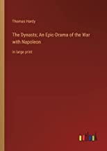 The Dynasts; An Epic-Drama of the War with Napoleon: in large print