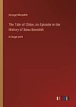 The Tale of Chloe; An Episode in the History of Beau Beamish: in large print
