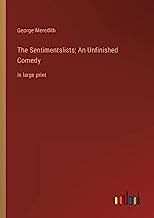 The Sentimentalists; An Unfinished Comedy: in large print