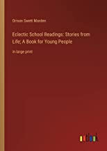 Eclectic School Readings: Stories from Life; A Book for Young People: in large print
