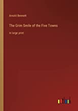 The Grim Smile of the Five Towns: in large print