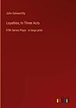 Loyalties; In Three Acts: Fifth Series Plays - in large print