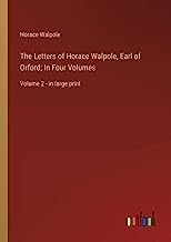 The Letters of Horace Walpole, Earl of Orford; In Four Volumes: Volume 2 - in large print