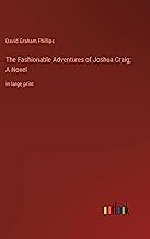 The Fashionable Adventures of Joshua Craig; A Novel: in large print
