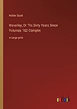 Waverley; Or 'Tis Sixty Years Since Volumes 1&2 Complet: in large print