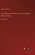 Lives of the English Poets; (1779¿81) Waller, Milton, Cowley: in large print