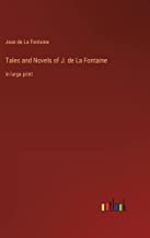 Tales and Novels of J. de La Fontaine: in large print