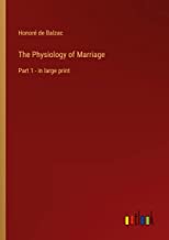 The Physiology of Marriage: Part 1 - in large print