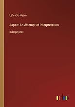 Japan: An Attempt at Interpretation: in large print
