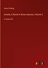 Amelia; A Novel in three volumes, Volume 2: in large print
