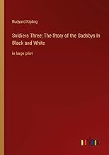 Soldiers Three; The Story of the Gadsbys In Black and White: in large print