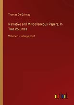 Narrative and Miscellaneous Papers; In Two Volumes: Volume 1 - in large print