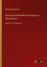 Narrative and Miscellaneous Papers; In Two Volumes: Volume 2 - in large print