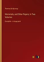 Memorials, and Other Papers; In Two Volumes: Complete - in large print