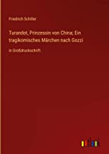 Turandot, Prinzessin von China; Ein tragikomisches Märchen nach Gozzi: in Großdruckschrift