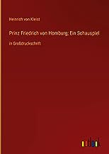 Prinz Friedrich von Homburg; Ein Schauspiel: in Großdruckschrift