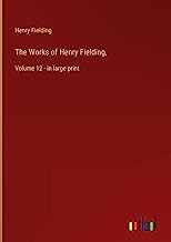 The Works of Henry Fielding,: Volume 12 - in large print