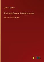 The Faerie Queene; In three volumes: Volume 1 - in large print