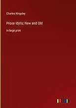 Prose Idylls; New and Old: in large print
