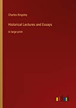 Historical Lectures and Essays: in large print