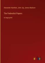 The Federalist Papers: in large print