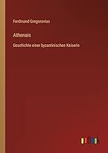 Athenais: Geschichte einer byzantinischen Kaiserin