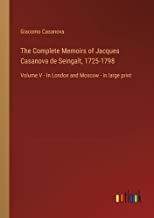 The Complete Memoirs of Jacques Casanova de Seingalt, 1725-1798: Volume V - In London and Moscow - in large print