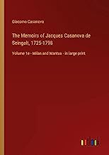 The Memoirs of Jacques Casanova de Seingalt, 1725-1798: Volume 1e - Milan and Mantua - in large print