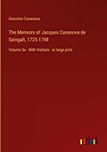 The Memoirs of Jacques Casanova de Seingalt, 1725-1798: Volume 3e - With Voltaire - in large print