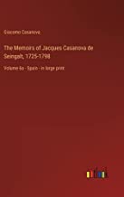 The Memoirs of Jacques Casanova de Seingalt, 1725-1798: Volume 6a - Spain - in large print