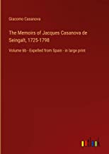 The Memoirs of Jacques Casanova de Seingalt, 1725-1798: Volume 6b - Expelled from Spain - in large print