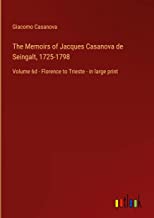 The Memoirs of Jacques Casanova de Seingalt, 1725-1798: Volume 6d - Florence to Trieste - in large print