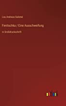 Fenitschka / Eine Ausschweifung: in Großdruckschrift