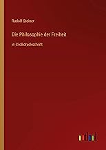 Die Philosophie der Freiheit: in Großdruckschrift