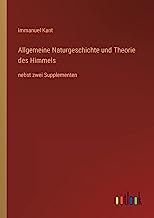 Allgemeine Naturgeschichte und Theorie des Himmels: nebst zwei Supplementen