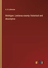 Michigan. Leelanau county: historical and descriptive