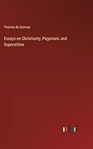 Essays on Christianity, Paganism, and Superstition