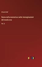 Roma nella memoria e nelle immaginazioni del medio evo: Vol. 2