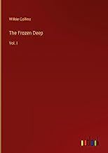 The Frozen Deep: Vol. I