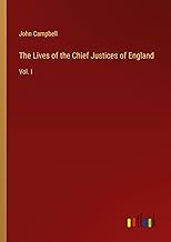 The Lives of the Chief Justices of England: Vol. I
