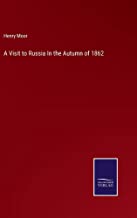 A Visit to Russia In the Autumn of 1862