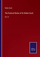 The Poetical Works of Sir Walter Scott: Vol. IV