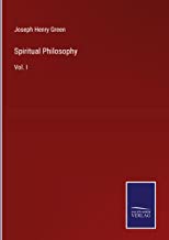 Spiritual Philosophy: Vol. I