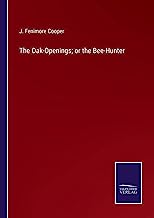 The Oak-Openings; or the Bee-Hunter