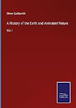 A History of the Earth and Animated Nature: Vol. I